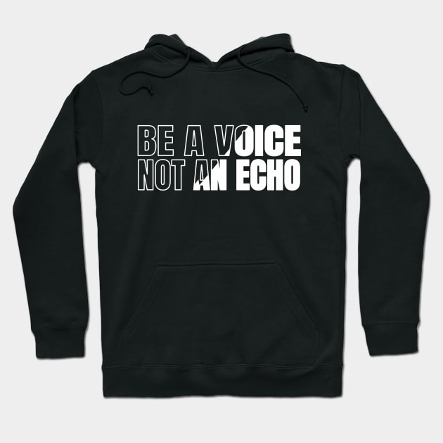 Inspirational quote | Be a voice, not an echo Hoodie by LR_Collections